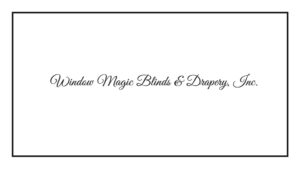 2.) Window Magic Blinds and Drapery, Inc