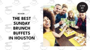 5 Best Sunday Brunch Buffets in Houston