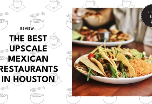 5 Best Upscale Mexican Restaurants in Houston