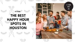 Top 10 Best Happy Hour Spots in Houston