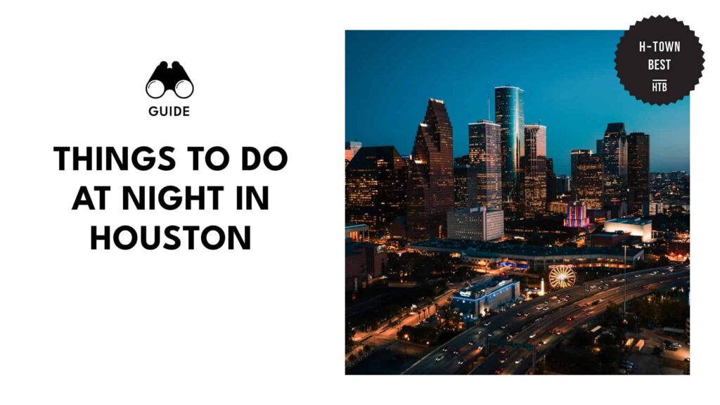 15 Things to Do at Night in Houston