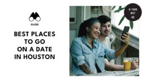 We Made The First Move at These 10 Date Places in Houston