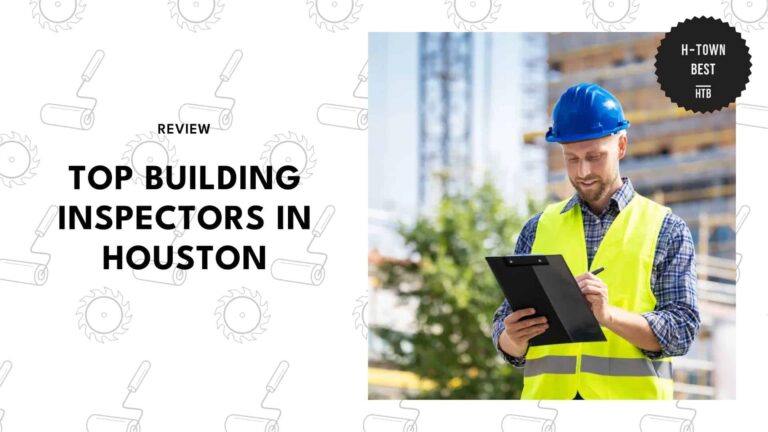 Top 5 Building Inspectors in Houston for a Stress-Free Buy []